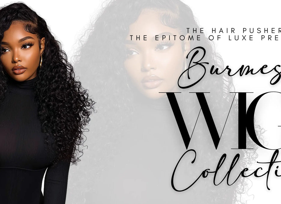 Burmese-Wig-Collection THE HAIR PUSHER PREMIUM LUXE HAIR